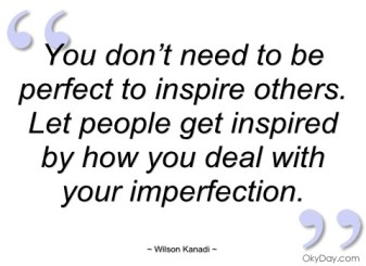 you-dont-need-to-be-perfect-to-inspire-wilson-kanadi